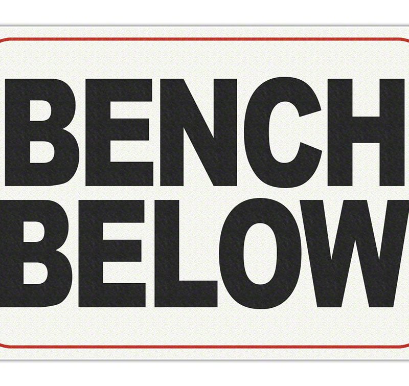 BENCH BELOW Message - Adhesive Depth Marker - 9 Inch x 6 Inch